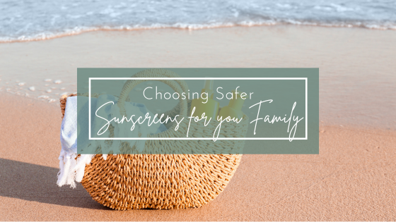 Choosing a Safe Sunscreen For Your Family